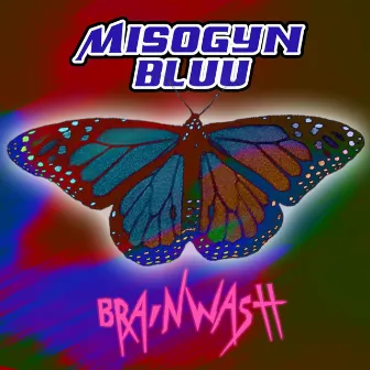 Brainwash by Misogyn Bluu