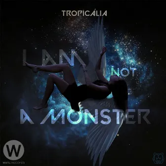 I Am Not a Monster by Tropicália