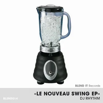 Le Nouveau Swing EP by DJ Rhythm