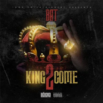 King 2 Come by BAT