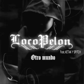 Otro Mundo by Loco Pelon