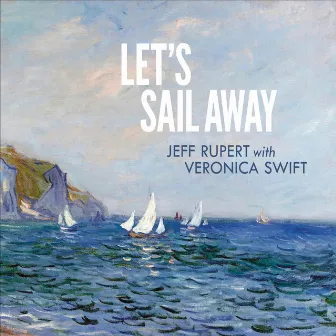 Let's Sail Away by Jeff Rupert