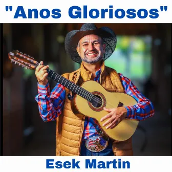 Anos Gloriosos by Esek Martin