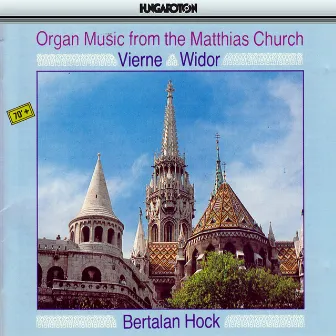 Vierne: Organ Symphony No. 1 / Widor: Organ Symphony No. 6 in G Minor by Bertalan Hock