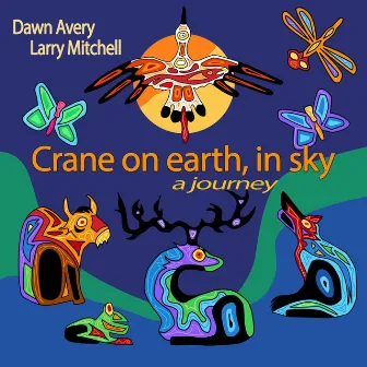 Crane on Earth, In Sky: A Journey by Larry Mitchell