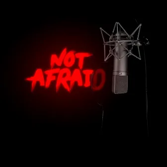 Not Afraid by Baba The Fayahstudent