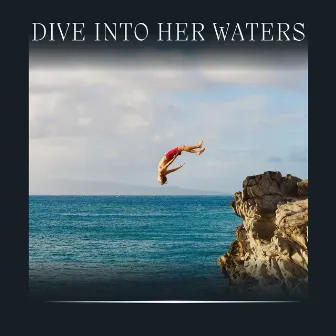 Dive into Her Waters by Natural Waters