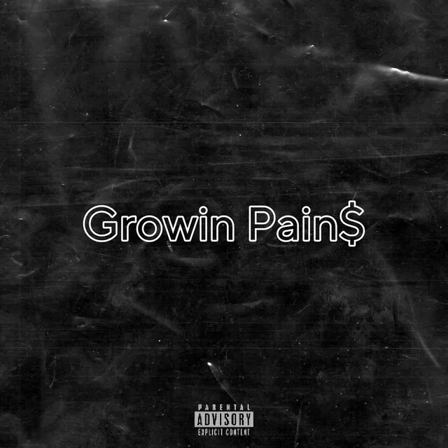 Growin Pain$