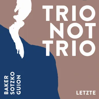 Trio Not Trio - Letzte by Aidan Baker