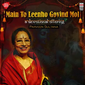 Main To Leenho Govind Mol - A Devotional Offering by Parveen Sultana