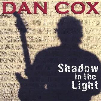 Shadow In The Light by Dan Cox