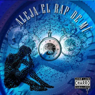 Aleja el Rap de mí by José Luis Charro Caballero