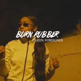 Burn Rubber by Queen Foreigner