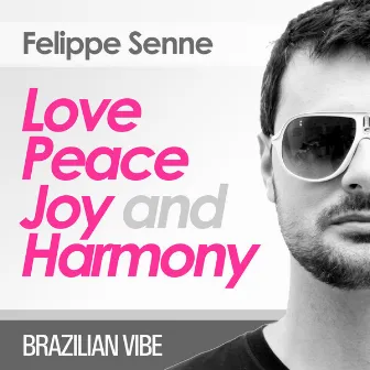 Love, Peace, Joy and Harmony by Felippe Senne