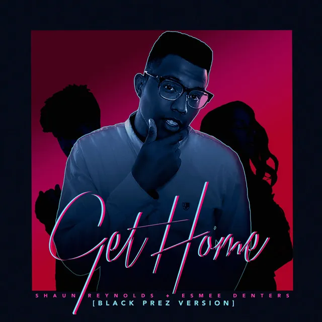 Get Home (Black Prez Version)