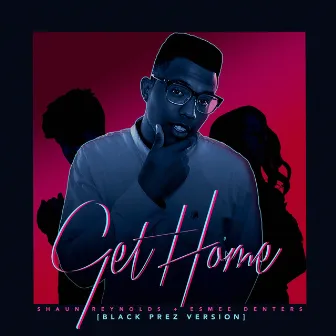 Get Home (Black Prez Version) by Esmée Denters