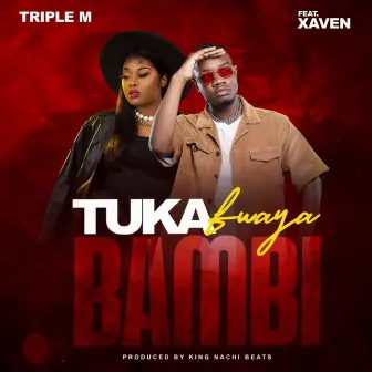 Tukafwaya Bambi by Triple M