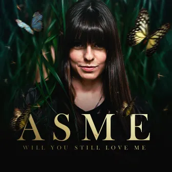 Will You Still Love Me by ASME