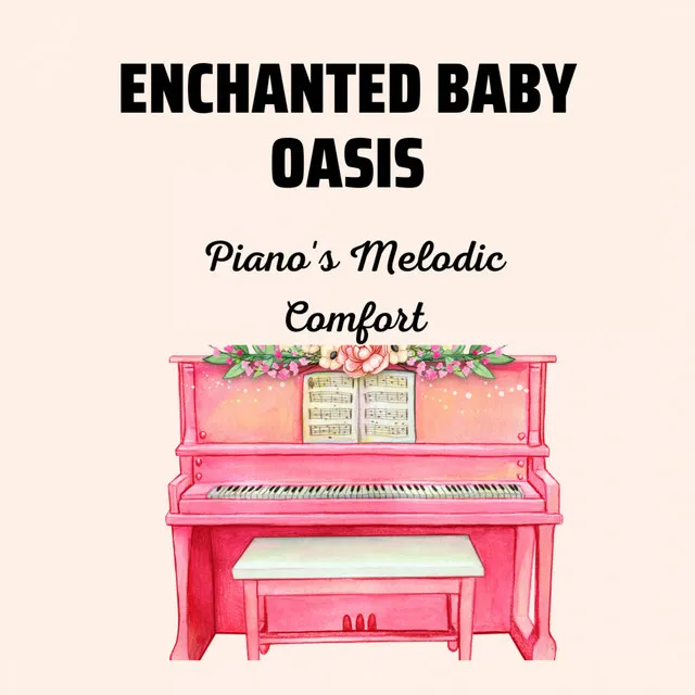 Enchanted Baby Oasis: Piano's Melodic Comfort