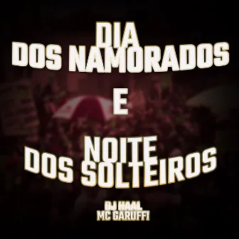 Dia dos Namorados e Noite dos Solteiros by mc garuffi