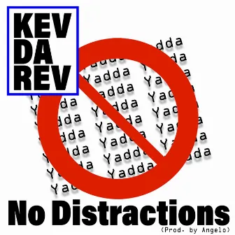 No Distractions by Kev Da Rev