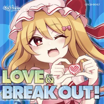 LOVE&BREAK OUT! by ちょこふぁん