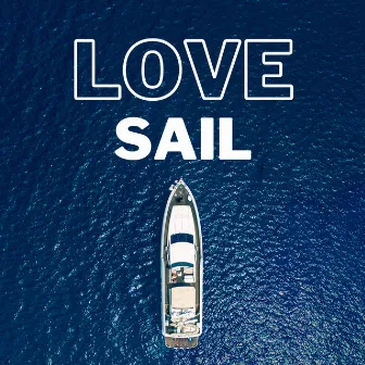 LOVE SAIL by Alex Bianchi Dj