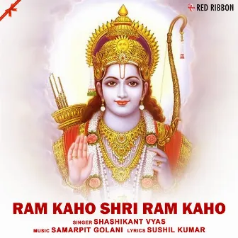 Ram Kaho Shri Ram Kaho by Samarpit Golani