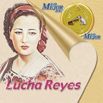 Lo Mejor De Lo Mejor De RCA Victor by Lucha Reyes