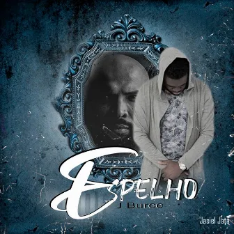 Espelho by J Burce