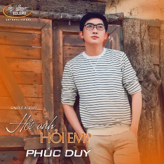 Hỏi Anh Hỏi Em by Phúc Duy