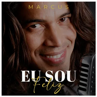 Eu Sou Feliz by Marcus