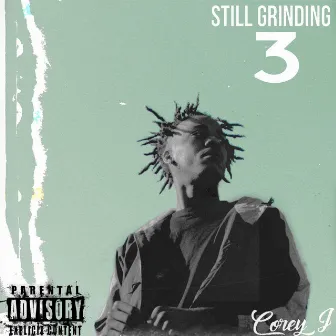 Still Grinding 3 by COREY J