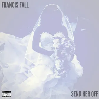 Send Her Off by Francis Fall