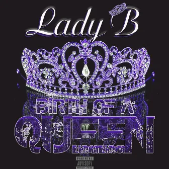 Birth of a Queen by Lady B