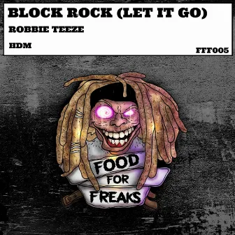 Block Rock ( Let It Go ) by Robbie Teeze