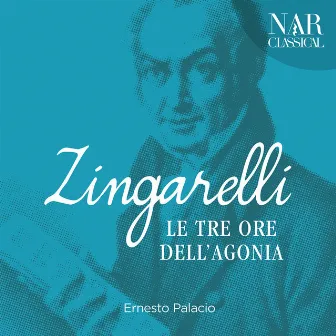 Niccolò Antonio Zingarelli: Le Tre Ore di Agonia by Niccolò Antonio Zingarelli