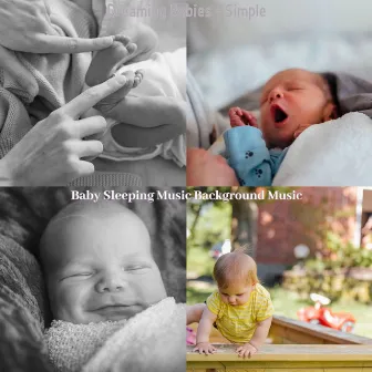 Dreaming Babies - Simple by Baby Sleeping Music Background Music