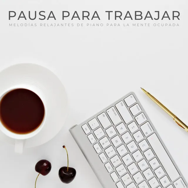 Pausas Para Trabajar: Melodías Relajantes De Piano Para La Mente Ocupada