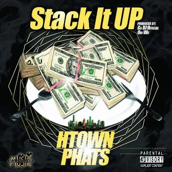 Stack It Up by H Town Phats