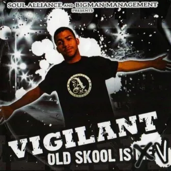 OLD SKOOL IS V by VIGILANT