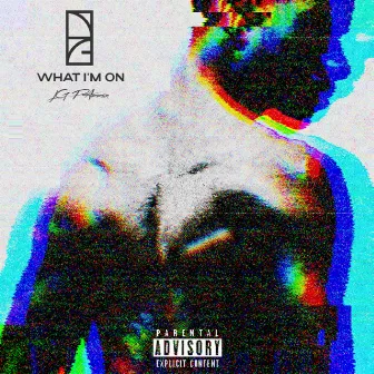 WHAT I'M ON by LGP Ammon