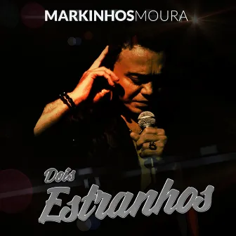 Dois Estranhos by Markinhos Moura