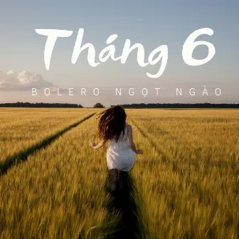 Bolero Tháng 6 Ngọt Ngào by Mai Tuấn