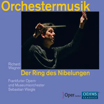 Wagner: Der Ring des Nibelungen, Orchestermusik by Sebastian Weigle