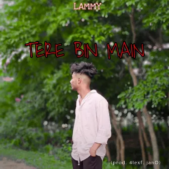 TERE BIN MAIN by Lammy