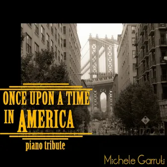 Once Upon a Time in America (Solo Piano) by Michele Garruti