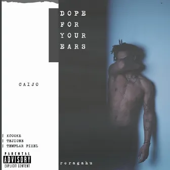 Dope For Your Ears by Caijo