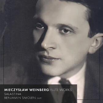 Mieczysław Weinberg: Flute Works by Benjamin Smolen