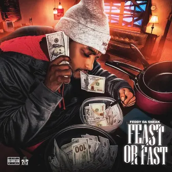 Feast or Fast by Feddy Da Sneak